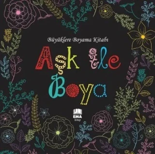 Büyüklere Boyama Kitabı - Aşk İle Boya - Ema Kitap Yayınları