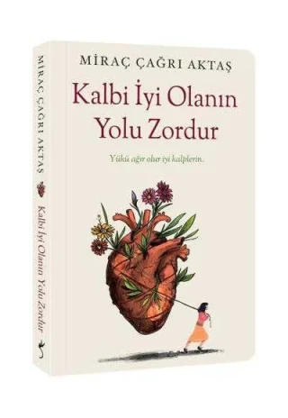 Kalbi İyi Olanın Yolu Zordur - İndigo Yayınları