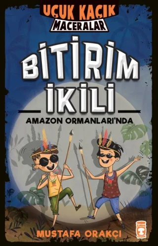 Uçuk Kaçık Maceralar 5 - Bitirim İkili - Amazon Ormanlarında - Timaş Yayınları