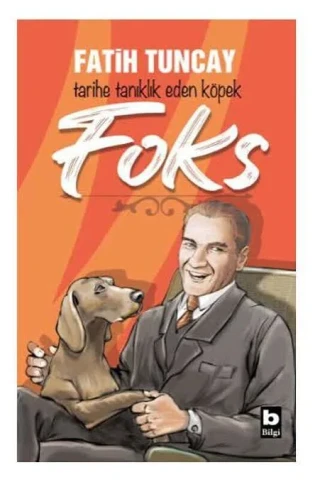 Tarihe Tanıklık Eden Köpek Foks - Bilgi Yayınları