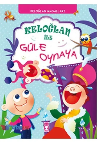 Keloğlan İle Güle Oynaya - Timaş Yayınları
